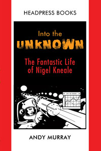 Provisional cover art for Into the Unknown the Life of Nigel Kneale, published by Headpress
